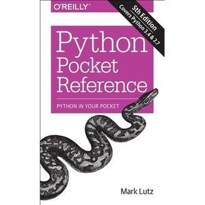 Python Pocket Reference: Python in Your Pocket -- Mark Lutz